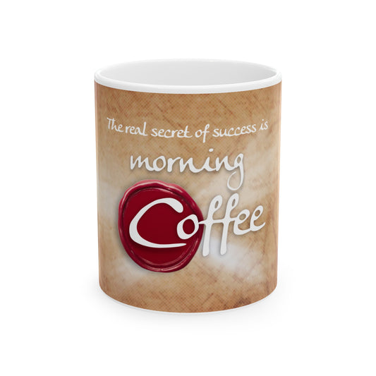 3 The real secret of success is morning Coffee